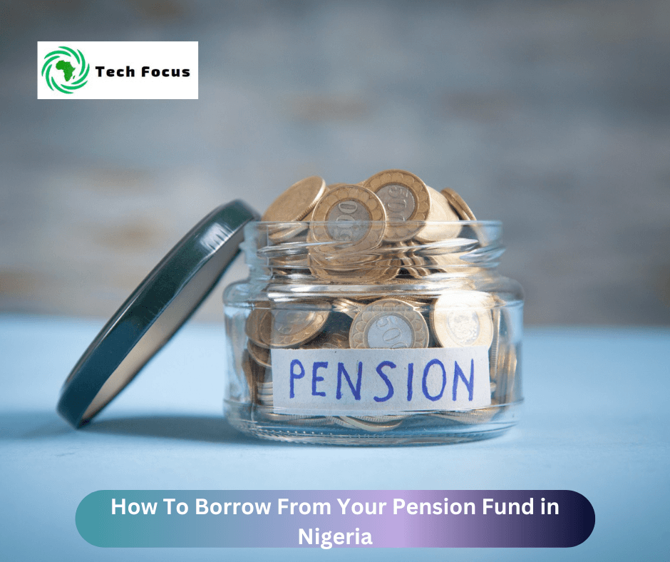 How To Borrow From Your Pension Fund in Nigeria